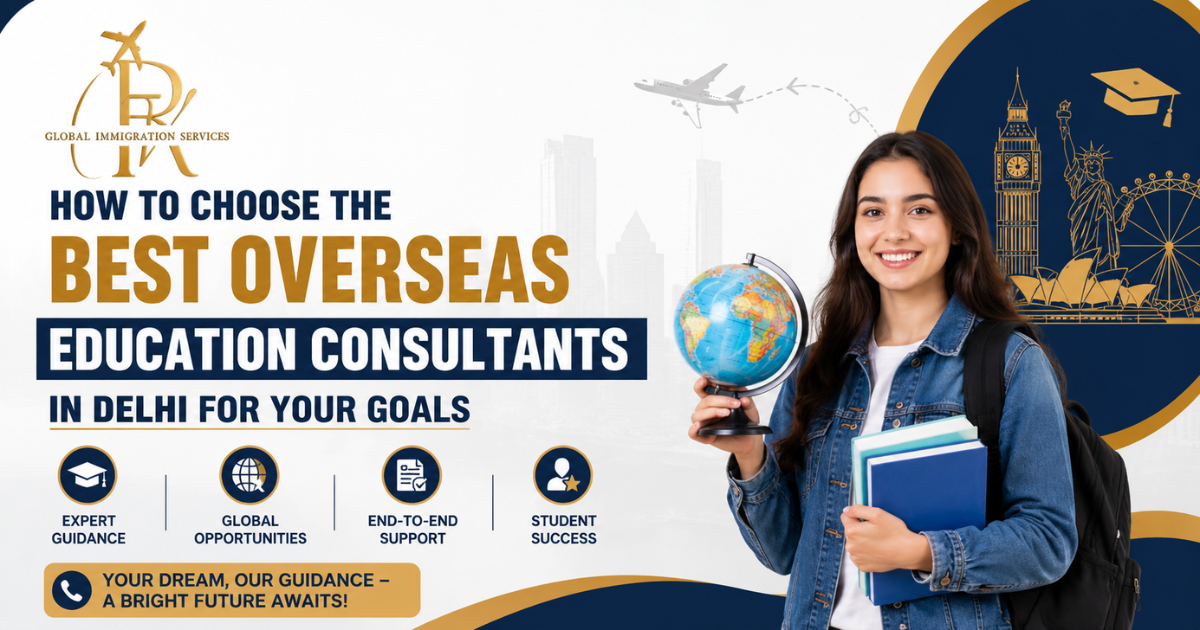 Best Overseas Education Consultants in Delhi for Students Planning to Study Abroad